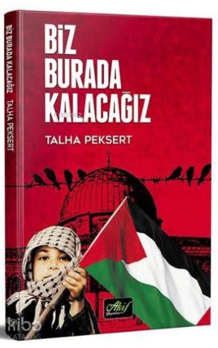 Biz Burda Kalacağız