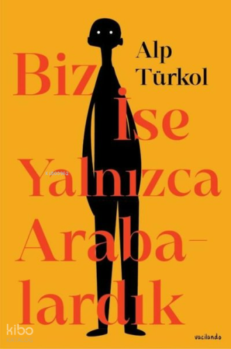 Biz İse Yalnızca Arabalardık