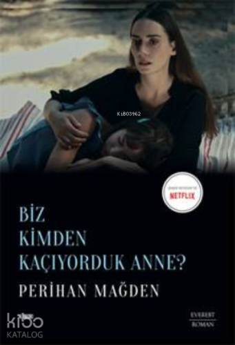 Biz Kimden Kaçıyorduk Anne? | Perihan Mağden | Everest Yayınları