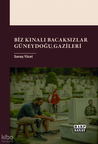Biz Kınalı Bacaksızlar - Güneydoğu Gazileri | Savaş Yücel | Harp Sanat