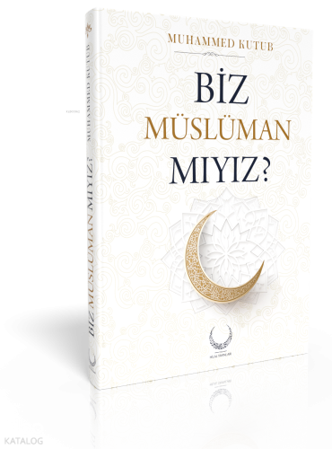 Biz Müslüman Mıyız? (Ciltli) | Muhammed Kutub | Hilal Yayınları