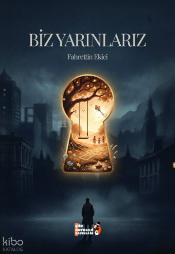 Biz Yarınlarız | Fahrettin Ekici | Şiir Antoloji Yayınları
