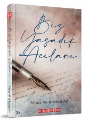 Biz Yaşadık Acıları