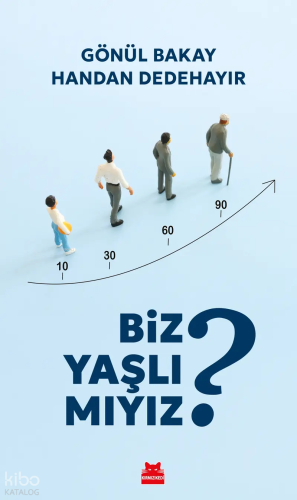 Biz Yaşlı mıyız?