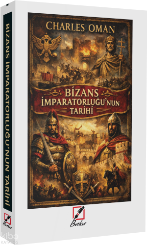 Bizans İmparatorluğu'nun Tarihi | Charles Oman | Bozkır Kültür Kitaplı