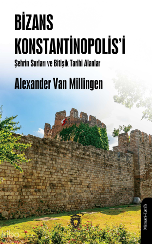 Bizans Konstantinopolis’i Şehrin Surları ve Bitişik Tarihi Alanlar