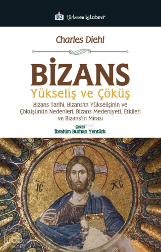 Bizans;Yükseliş ve Çöküş | Charles Diehl | Türkmen Kitabevi