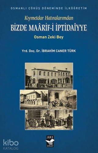 Bizde Maârif-i İptidaîyye; Kıymettar Hatıralarımdan / Osman Zeki Bey