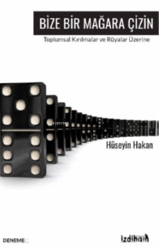 Bize Bir Mağara Çizin;Toplumsal Kırılmalar Ve Rüyalar Üzerine