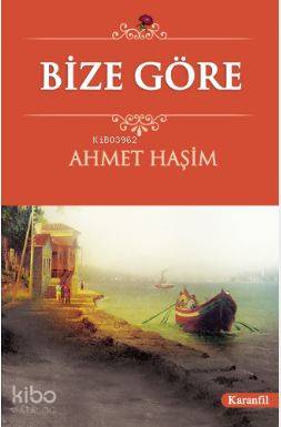 Bize Göre | Ahmet Haşim | Karanfil Yayınları