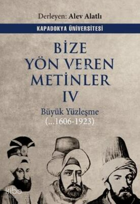 Bize Yön Veren Metinler IV - Büyük Yüzleşme (...1606 - 1923)