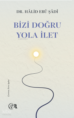 Bizi Doğru Yola İlet | Halid Ebu Şadi | Nida Yayıncılık