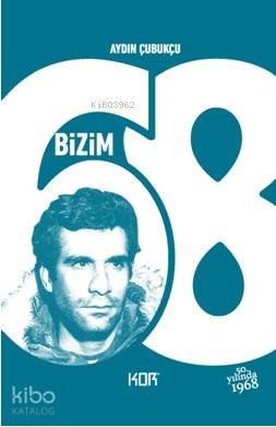 Bizim '68 | Aydın Çubukçu | Kor Kitap