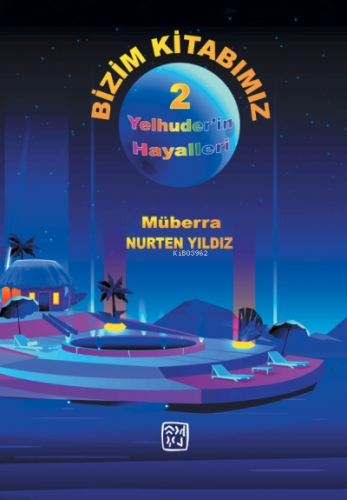 Bizim Kitabımız  Yelhuder'in Hayalleri