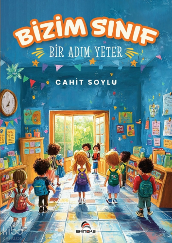 Bizim Sınıf Bir Adım Yeter | Cahit Soylu | Ekinoks Yayınevi