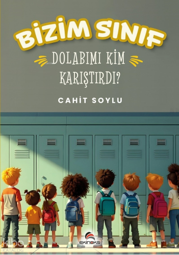Bizim Sınıf - Dolabımı Kim Karıştırdı? | Cahit Soylu | Ekinoks Yayınev