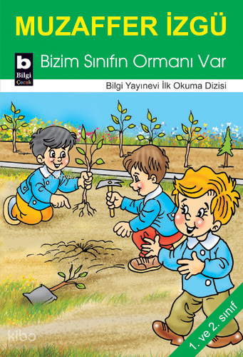 Bizim Sınıfın Ormanı Var | Muzaffer İzgü | Bilgi Yayınevi