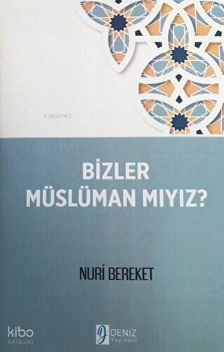Bizler Müslüman Mıyız? | Nuri Bereket | Deniz Yayınevi