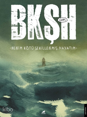 BKŞH: Benim Kötü Şekillenmiş Hayatım