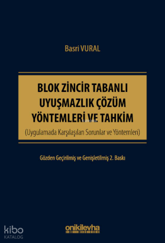 Blok Zincir Tabanlı Uyuşmazlık Çözüm Yöntemleri ve Tahkim (Ciltli) | B