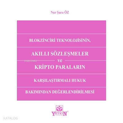 Blokzinciri Teknolojisinin Akıllı Sözleşmeler ve Kripto Paraların Karşılaştırmalı Hukuk Bakımından Değerlendirilmesi