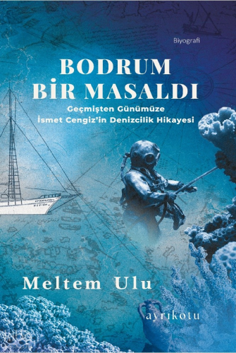 Bodrum Bir Masaldı;Geçmişten Günümüze İsmet Cengiz'in Denizcilik Hikay