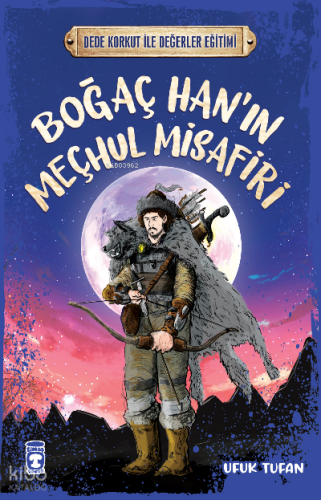 Boğaç Han'ın Meçhul Misafiri - Dede Korkut İle Değerler Eğitimi