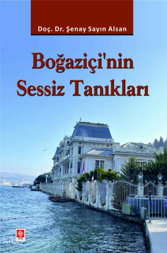 Boğaziçi'nin Sessiz Tanıkları | Şenay Sayın Alsan | Ekin Yayınevi - An