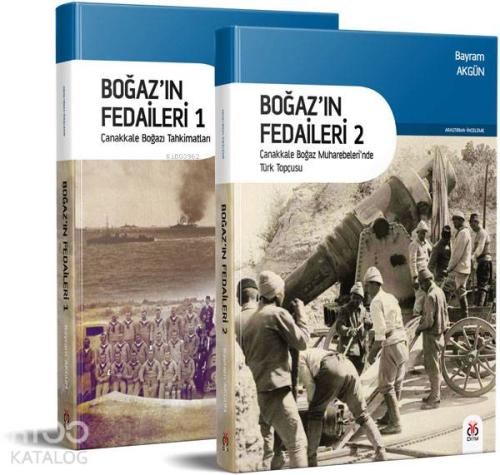 Boğaz'ın Fedaileri (2 kitap); Çanakkale Boğazı Tahkimatları / Çanakkale Boğaz Muharebeleri'nde Türk Topçusu