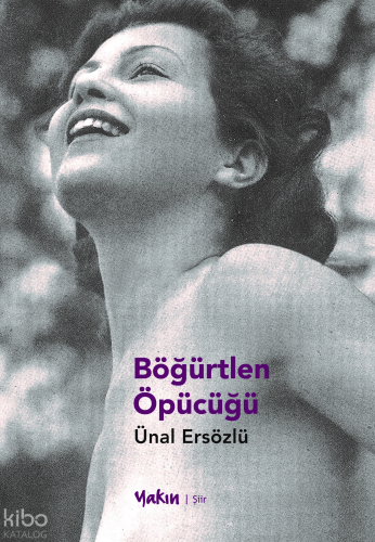 Böğürtlen Öpücüğü (Ciltli) | Ünal Ersözlü | Yakın Kitabevi Yayınları