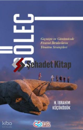 Böleç;Geçmişte ve Günümüzde Firavnî İktidarların Yönetim Stratejileri