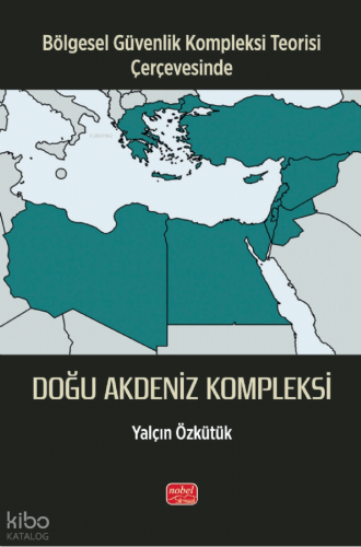 Bölgesel Güvenlik Kompleksi Teorisi Çerçevesinde - Doğu Akdeniz Kompleksi