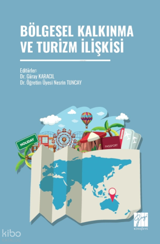 Bölgesel Kalkınma ve Turizm İlişkisi | Kolektif | Gazi Kitabevi