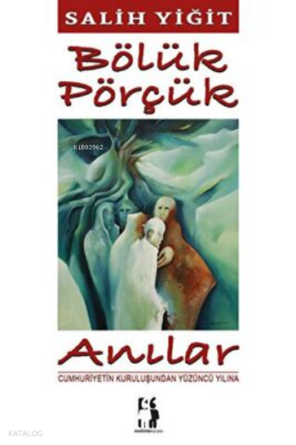 Bölük Pörçük Anılar | Salih Yiğit | Metinlerarası Kitap