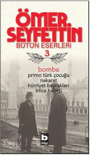 Bomba; Bütün Eserleri 3 | Ömer Seyfettin | Bilgi Yayınevi