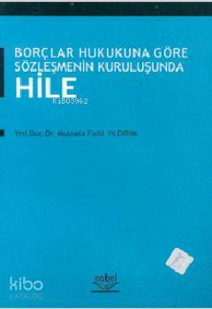 Borçlar Hukukuna Göre Sözleşmenin Kuruluşunda Hile