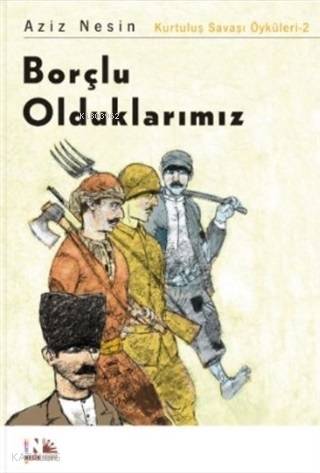 Borçlu Olduklarımız; Kurtuluş Savaşı Öyküleri 2