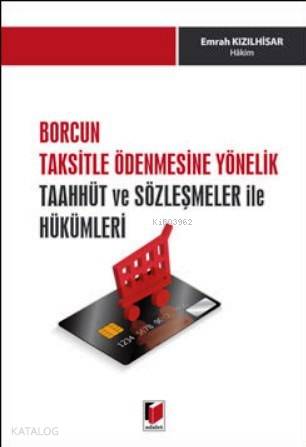 Borcun Taksitle Ödenmesine Yönelik Taahhüt ve Sözleşmeler ile Hükümleri