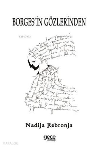 Borges'in Gözlerinden | Nadija Rebronja | Gece Kitaplığı Yayınları