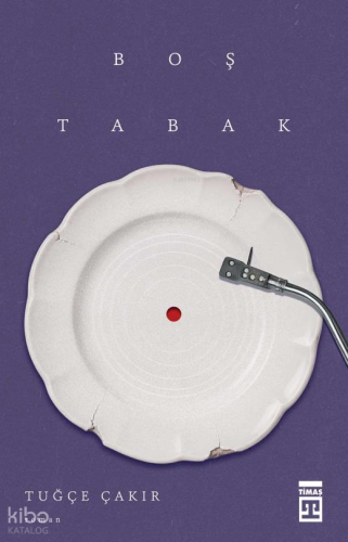 Boş Tabak | Tuğçe Çakır | Timaş Yayınları