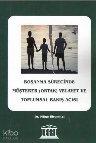 Boşanma Sürecinde Müşterek ( Ortak ) Velayet ve Toplumsal Bakış Açısı