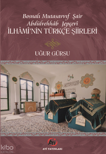 Bosnalı Mutasavvıf Şair Abdulvehhâb Jepçevî iİhâmî’nin Türkçe Şiirleri