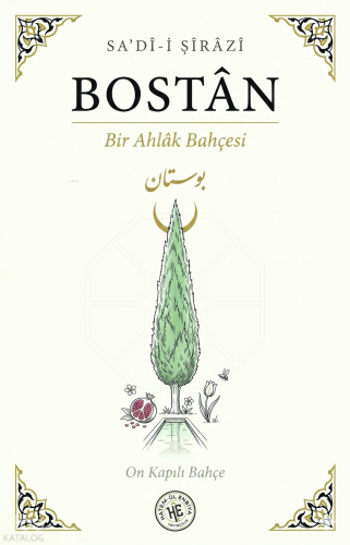 Bostân;Bir Ahlak Bahçesi | Sa’dî-i Şîrâzî | Hatem'ül Enbiya Yayınları