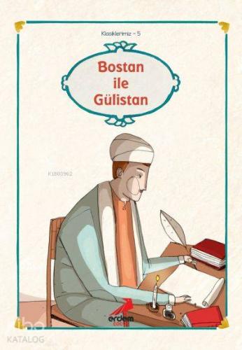 Bostan İle Gülistan'dan Seçmeler | Şirazlı Şeyh Sadi (Şirazî) | Erdem 