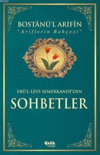 Bostânü'l-Ârifin / Ariflerin Bahçesi (Ciltli-Kuşe); Sohbetler | Ebü`l-
