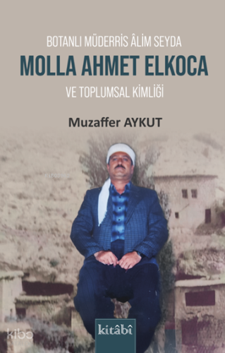 Botanlı Müderris Alim Seyda Molla Ahmet Elkoca ve Toplumsal Kimliği | 