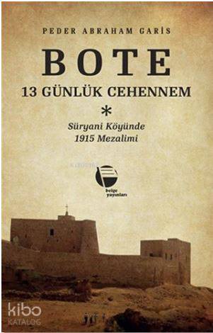 Bote 13 Günlük Cehennem; Süryani Köyünde 1915 Mezalimi | Peder Abraham