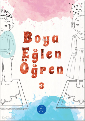 Boya Eğlen Öğren 3;Çocuklar İçin Boyama Kitabı