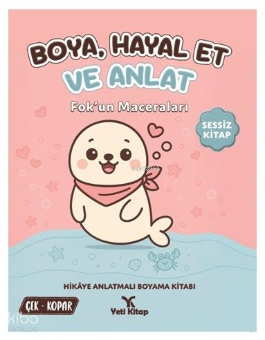 Boya, Hayal Et ve Anlat - Fok'un Maceraları | Kolektif | Yeti Kitap