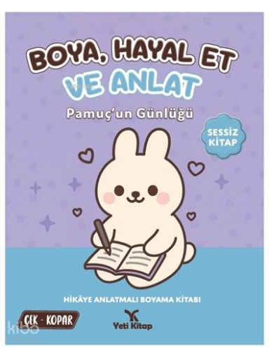 Boya, Hayal Et ve Anlat - Pamuç'un Günlüğü | Kolektif | Yeti Kitap
